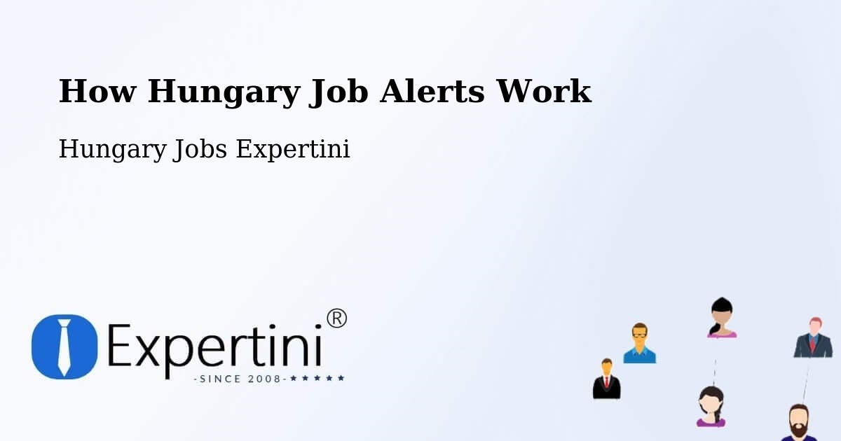 How Hungary Job Alerts Work - Hungary Jobs Expertini
